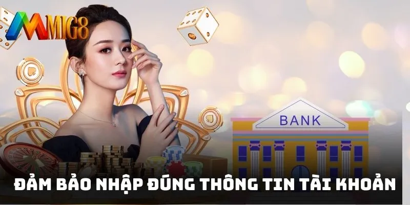 Đảm bảo nhập đúng thông tin tài khoản khi thực hiện nạp tiền MIG8