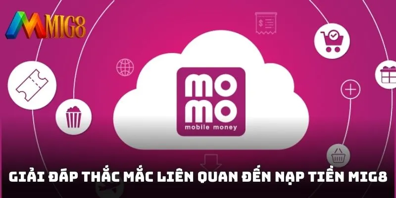 Giải đáp thắc mắc liên quan đến việc nạp tiền MIG8