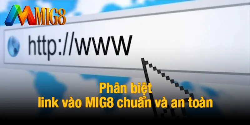 Phân biệt link vào MIG8 chuẩn và an toàn
