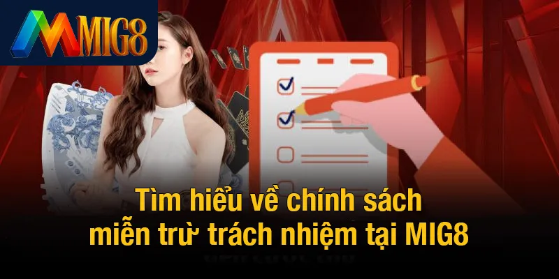 Tìm hiểu chính sách miễn trừ trách nhiệm trên MIG8