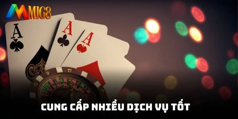 Cung cấp nhiều dịch vụ tốt cho đến ưu đãi khủng cho người chơi