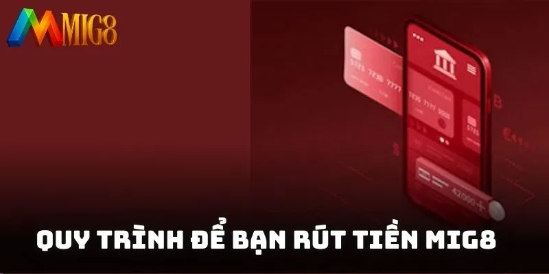 Quy trình để bạn rút tiền MIG8 về ví thực đơn giản
