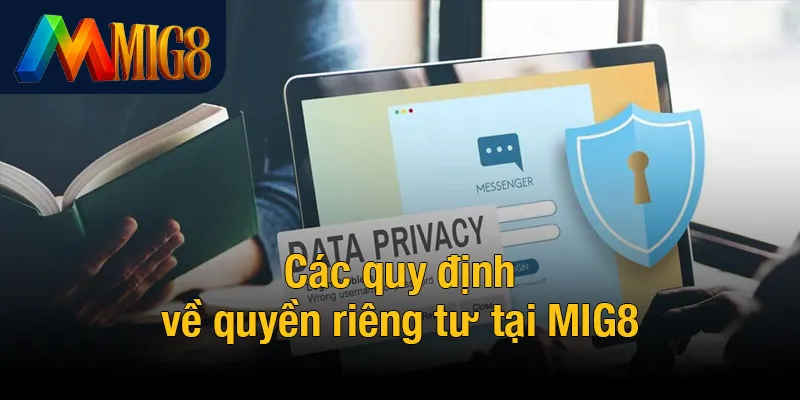 Các quy định về quyền riêng tư tại MIG8