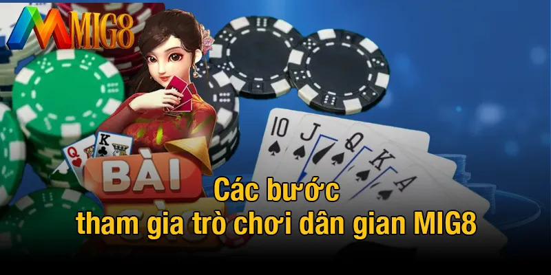 Các bước tham gia trò chơi dân gian MIG8