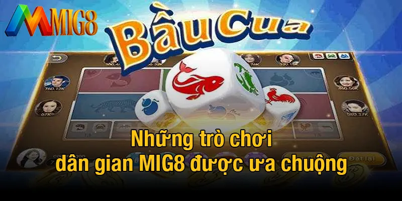 Những trò chơi dân gian MIG8 được ưa chuộng